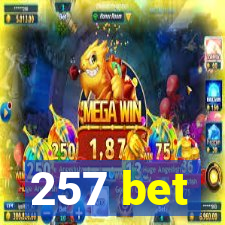 257 bet